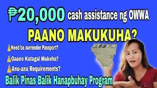 20K CASH ASSISTANCE NG OWWA SA MGA OFW NA UMUUWI SA PINAS ALAMIN!