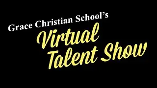 Grace Christian School Talent Show 2021