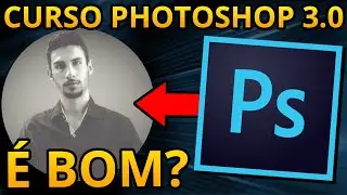 ⭕Curso Photoshop 3.0 &Eacute; BOM❓ VALE A PENA comprar❓