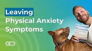 Leaving Physical Anxiety Symptoms