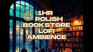 📖  Lofi Bookstore Ambience Reading Study Polish Lofi  non stop 1HR