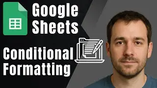 Google Sheets: How to Add Conditional Formatting (2025 Tutorial)
