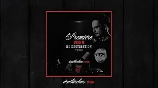 DT:Premiere | Vegim - No Destination [TMM Records]