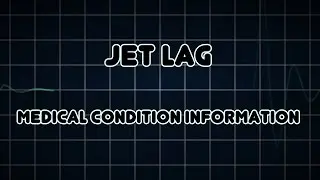 Jet lag (Medical Condition)