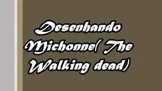 Desenhando michonne - Drawing michonne (The Walking Dead)