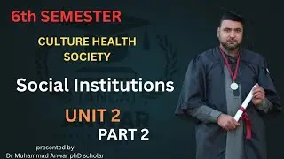 Social Institutions Unit 02 Part 02 CHS BSN 6th Semester 