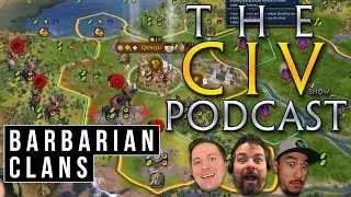 Are Barbarians Clans too much? - TheCivShow Podcast