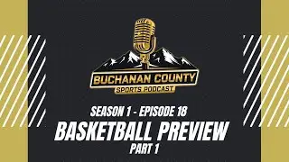 Buchanan County Sports Podcast - Season 1 - Episode 18 - Basketball Preview Part 1