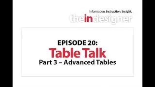 The InDesigner (Classic) - Episode 20: Table Talk, Part 3 - Advanced Tables