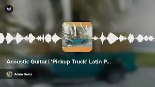 Acoustic Guitar | 'Pickup Truck' Latin Pop by Adam Beats