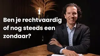 Ben je rechtvaardig of nog steeds een zondaar? - Jubilee Podcast - Bernard Oudhoff