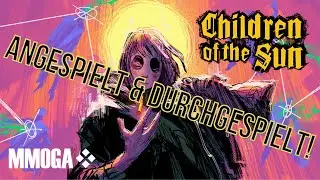 CHILDREN OF THE SUN - Erster EINDRUCK und PLAYTHROUGH! | MMOGA.de | @MrDjMichii