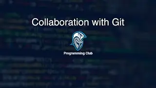 Collaboration With Git and Github