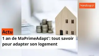 1 an de MaPrimeAdapt': tout savoir pour adapter son logement