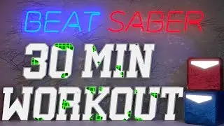 Live Workout - 30 Mins of Beat Saber
