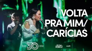 VOLTA PRA MIM / CARÍCIAS - Circuito Musical (DVD 30 Anos de História)