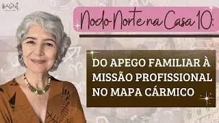 ✨ Nodo Norte na Casa 10: o chamado da alma para conquistar o seu lugar no mundo