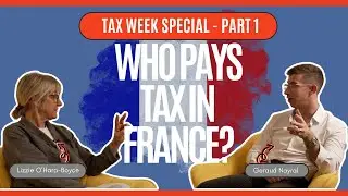 Tax Week Special : Part 1 - Who Pays Tax In France? | Moving To France in 2025