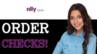Как заказать чеки в Ally Bank (2025)