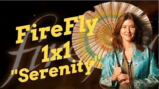 CALLING ALL BROWNCOATS, EXPLORE THE VERSE WITH ME|| FireFly 1x1 *FIRST TIME WATCHING* || 