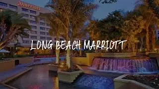 Long Beach Marriott Review - Long Beach , United States of America