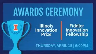 2021 Illinois Innovation Prize and Fiddler Innovation Fellowship Awards Ceremony
