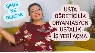 USTA ÖĞRETİCİ OLMAK | ORYANTASYON BELGESİ | USTALIK BELGESİ | İŞ YERİ AÇMA BELGESİ | USTALIK SINAVI