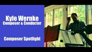 Composer Spotlight - Kyle Wernke (Ep. 2)