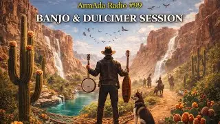 ArmAda Radio #99 — Banjo & Dulcimer Session