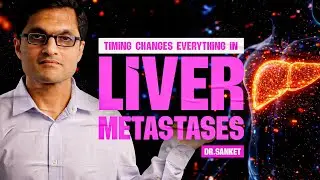 Synchronous vs Metachronous Liver Metastases | How Timing Affects Surgery & Outcomes