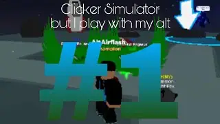 Clicker Simulator but I play with my alt (#1)