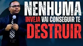 Nenhuma inveja vai conseguir te destruir &bull; Pr. Alexandre Santos