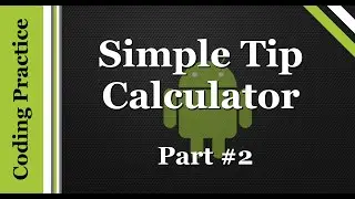 Android Programming: Creating A Tip Calculator (Part 2)