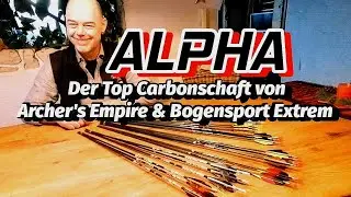 ALPHA der Top Carbonschaft von Archer's Empire und Bogensport Extrem! Erste Info und Vorstellung.