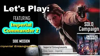 Imperial Entanglements - Let's Play Imperial Assault Heart of the Empire #04 Campaign