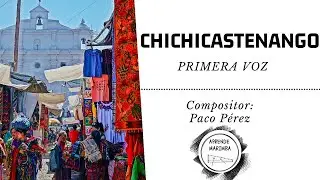 CHICHICASTENANGO//PRIMERA VOZ.