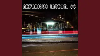Nefarious Intent