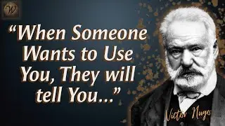 Wise Thoughts and Quotes From Victor Hugo | Wisdom of The Wise