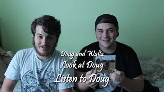 Doug and Waltz on the making of Listen to Doug