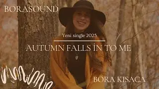  En yeni sonbahar bestesi (2025) Autumn falls into me (Sonbahar)