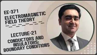 Lecture - 21 Boundary Conditions [Conductors and Dielectric Materials]
