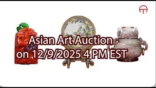 Asian Art Auction on 12/9/2025 4 PM EST