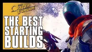 The Outer Worlds - Best Starting Builds