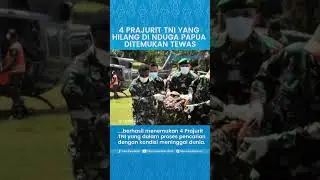 BREAKING NEWS: 4 Prajurit yang Hilang Pascakontak Tembak dengan KKB di Nduga Papua Ditemukan Tewas