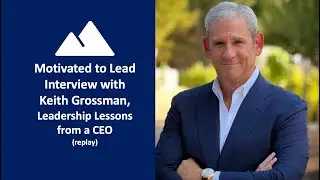 Episode 295: Keith Grossman, Leadership Lessons from a CEO replay