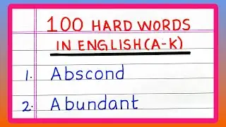 Hard Words | 100 Hard Words | Hard Words | Letters A to K