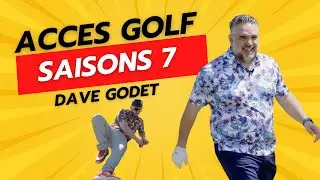 Accès Golf Saison 7 Dave Godet🏌️‍♂️