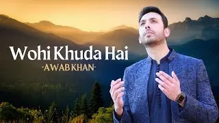 Wohi Khuda Hai &ndash; Atif Aslam Cover by Awab Khan | Spiritual Nasheed | Ramadan 2025