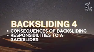 Consequences of Backsliding and Your Responsibility to a Backslider