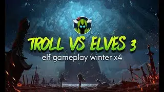 troll vs elves 3 - vs ABU troll